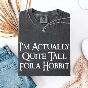 I'm Actually Quite Tall For A Hobbit T-Shirt