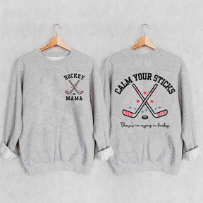 Calm Your Sticks Hockey Mama Sweatshirt