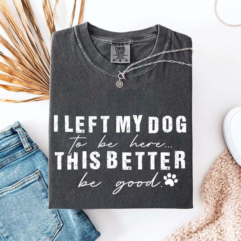 Retro I Left My Dog To Be Here T-Shirt