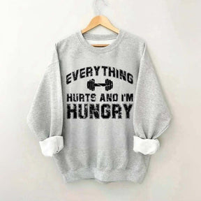 Everything Hurts And I'm Hungry Sweatshirt