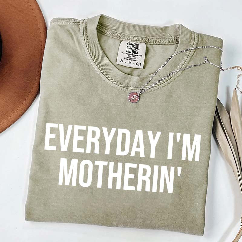 Everyday I'm Motherin T-Shirt