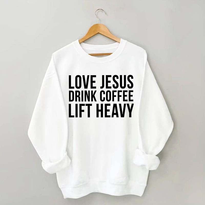 Love Jesus Drink Coffee Lift Heavy Sweatshirt