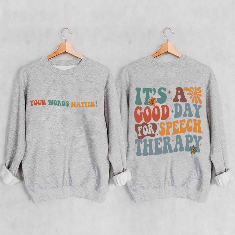 It's A Good Day For Speech Therapy Sweatshirt