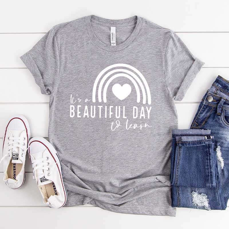It's A Beautiful Day To Learn Teacher T-Shirt