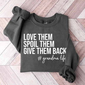 Funny Love Them Spoil Them Give Them Back Grandma Sweatshirt