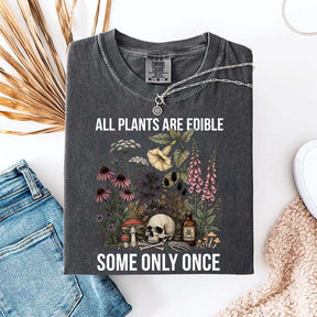 Cute All Plants Are Edible Some Only Once T-Shirt