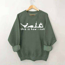 This is How I Roll Yoga Sweatshirt