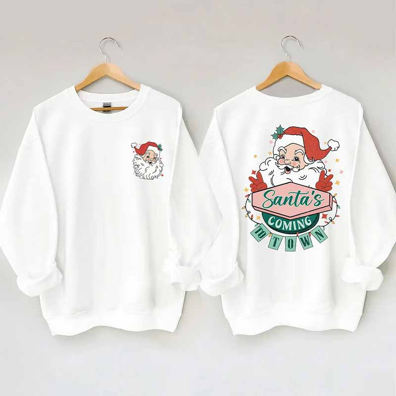 Santa's Coming To Town Sweatshirt