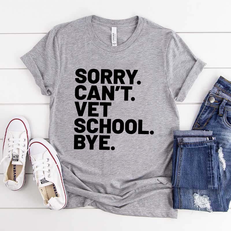 Sorry Can't Vet School Bye T-Shirt