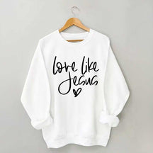 Love Like Jesus Sweatshirt
