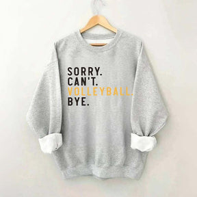 Sorry Can't Volleyball Bye Sport Mom Sweatshirt