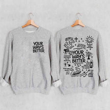 Your Way Is Better Proverbs 16:9 Friends and Family Sweatshirt
