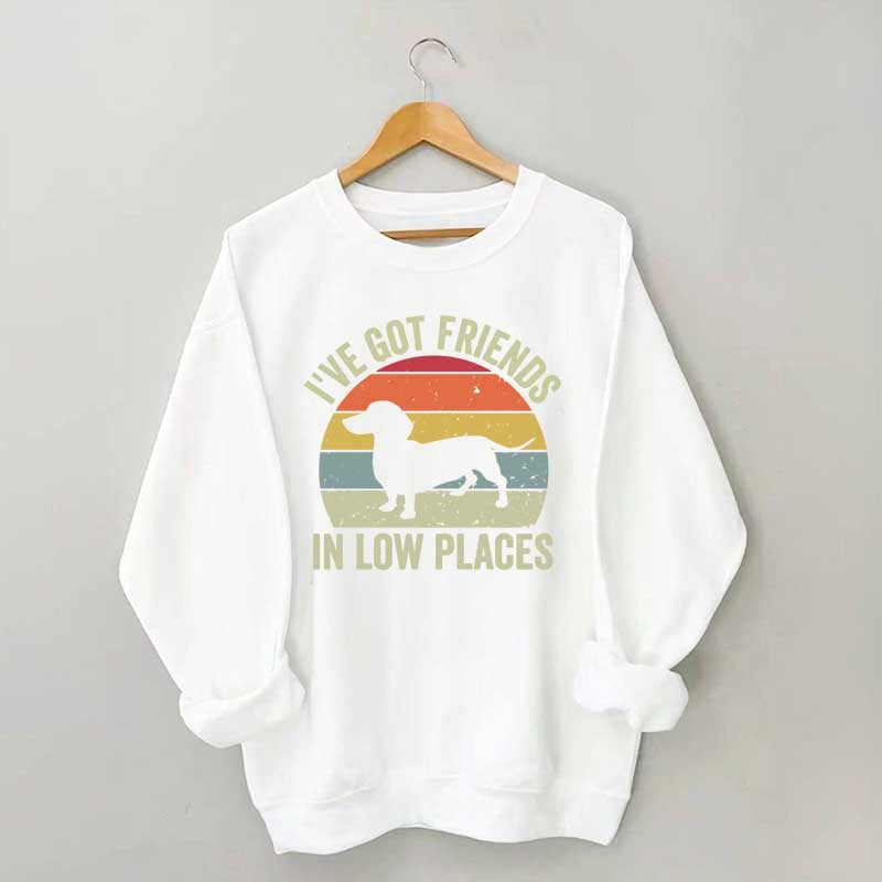 I've Got Friends In Low Places Dachshund Sweatshirt