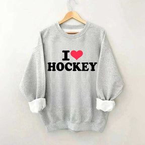 I love Hockey Sweatshirt