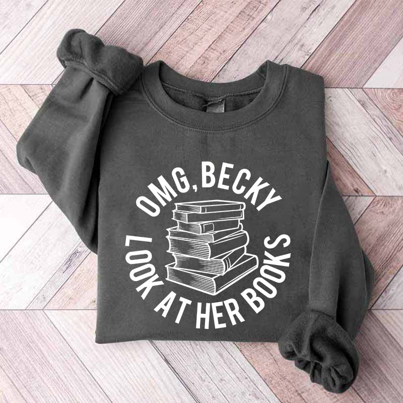 OMG Becky Look at Her Books Sweatshirt