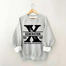 Gen X Raised On Hose Water And Neglect Sweatshirt