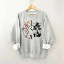 So Many Books So Little Time Sweatshirt
