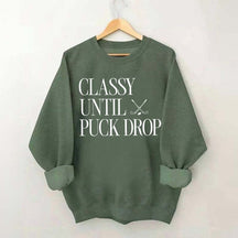 Classy Until Puck Drop Funny Ice Hockey Sweatshirt