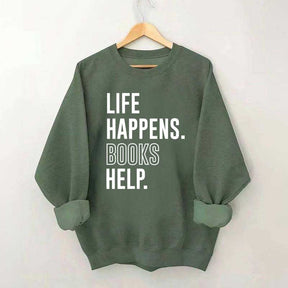 Life Happens Books Help Sweatshirt