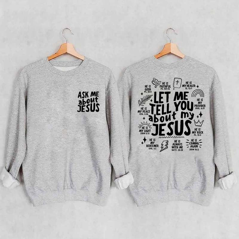Let Me Tell You About My Jesus Sweatshirt