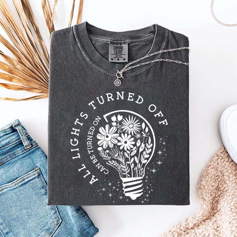 Comfort Colors All Lights Turned Off Can Be Turned On T-Shirt