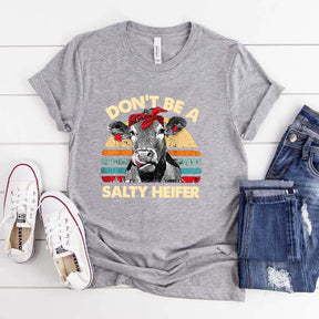 Don't Be A Salty Heifer T-Shirt