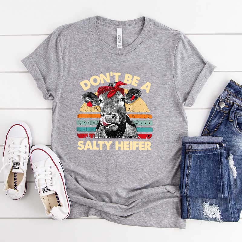 Don't Be A Salty Heifer T-Shirt