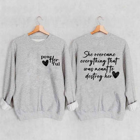 She Overcame Everything That Was Meant To Destroy Her Sweatshirt