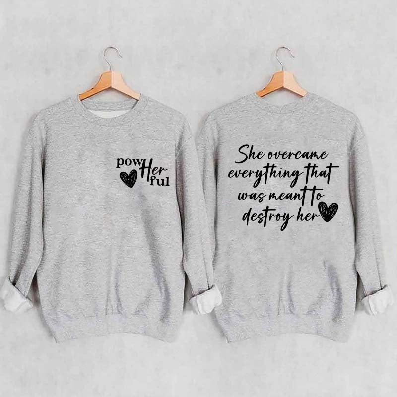 She Overcame Everything That Was Meant To Destroy Her Sweatshirt
