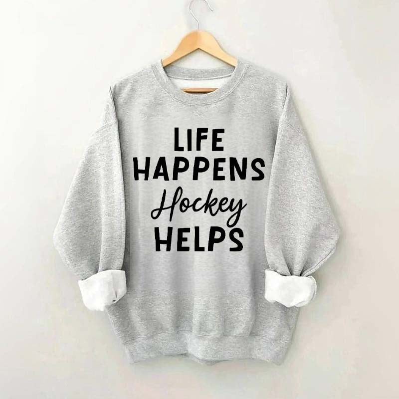 Life Happens Hockey Helps Coach Sweatshirt
