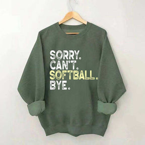 Funny Sorry Cant't Softball Bye Sweatshirt