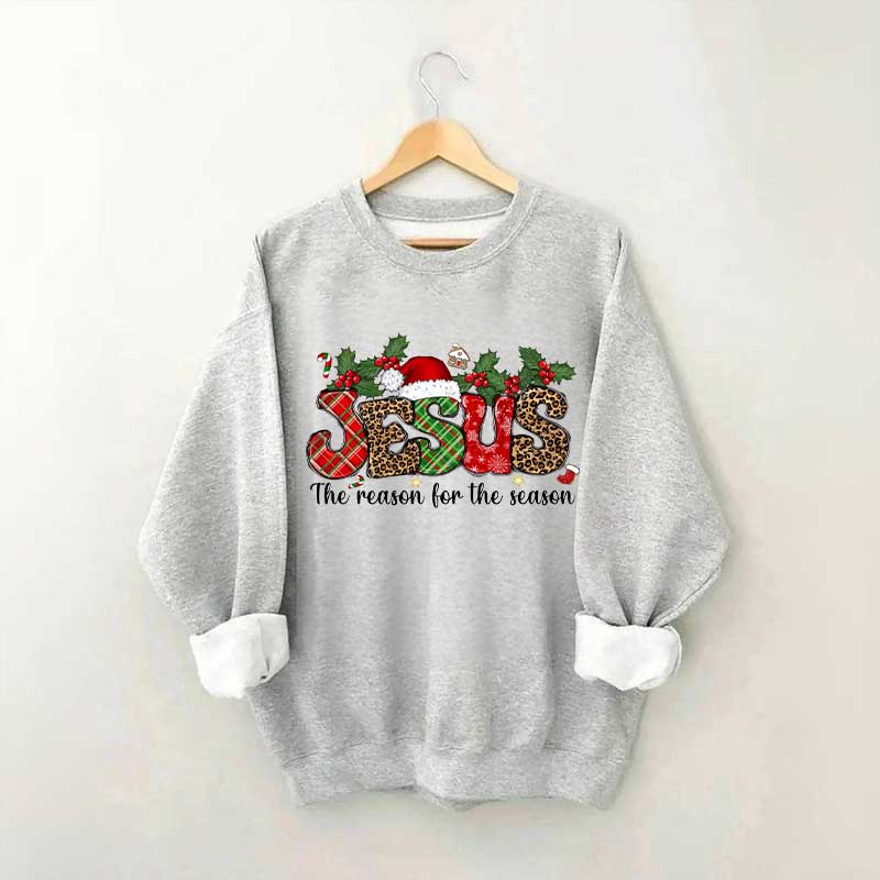 Jesus The Reason For The Season Christmas Sweatshirt