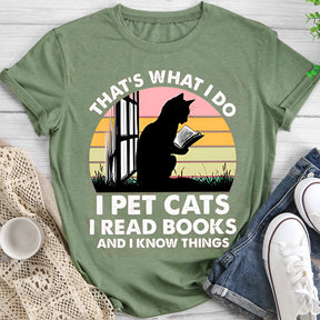 That's What I Do I Pet Cat I Read Books I Know Things T-shirt