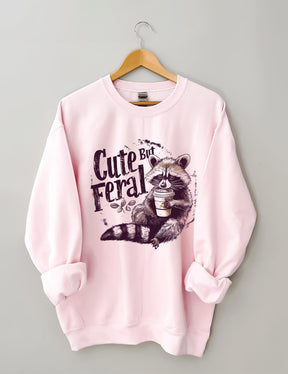 Cute But Feral Funny Sweatshirt