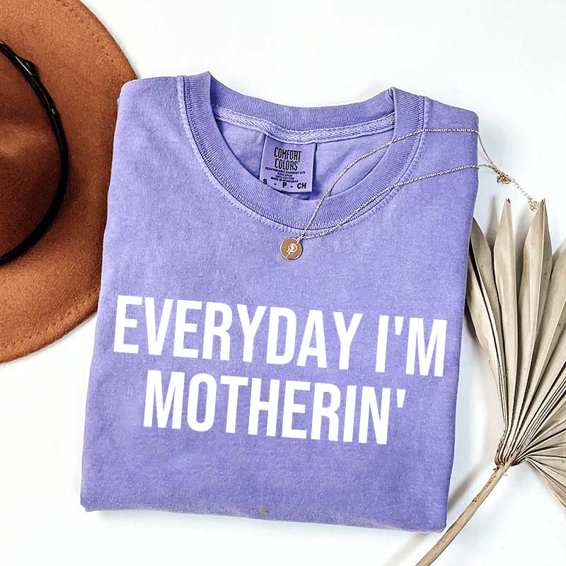 Everyday I'm Motherin T-Shirt