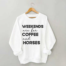 Weekends Are For Coffee And Horses Sweatshirt