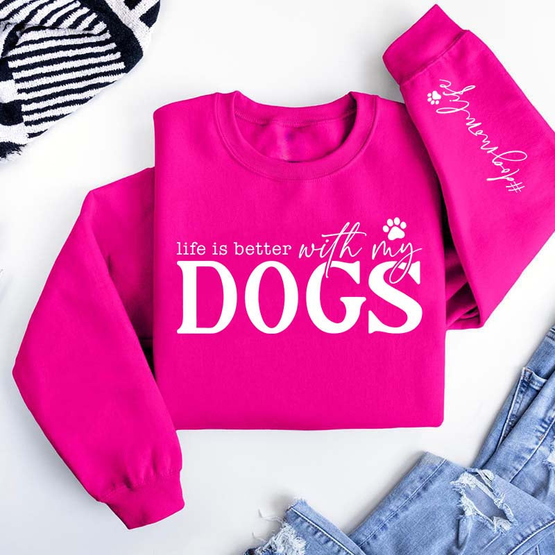 Trendy Life Is Better With My Dogs Sweatshirt