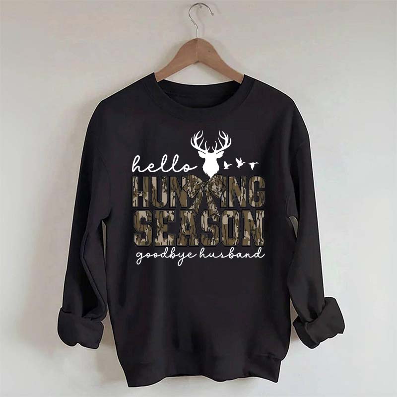Hello Hunting Season Goodbye Husband Sweatshirt