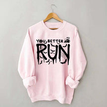 Halloween You Better Run Sweatshirt