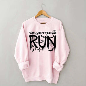 Halloween You Better Run Sweatshirt