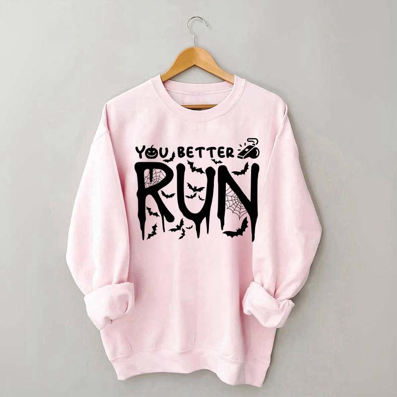 Halloween You Better Run Sweatshirt