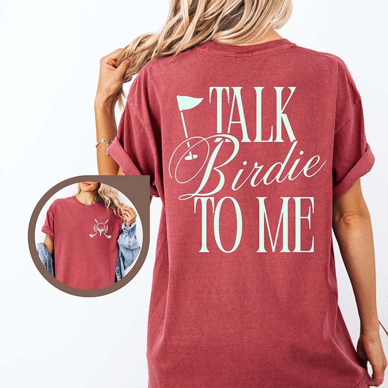 Talk Birdie To Me Golf T-Shirt