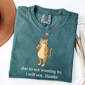Due To Not Wanting To I Will Not Thanks Coffee T-Shirt
