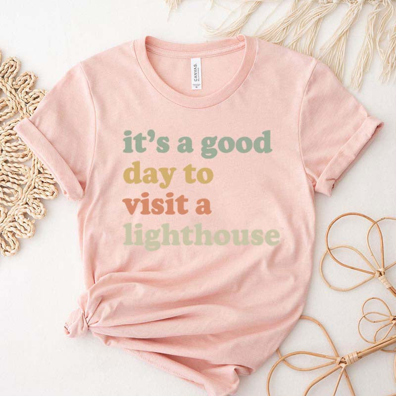It's a Good Day to Visit a Lighthouse T-Shirt