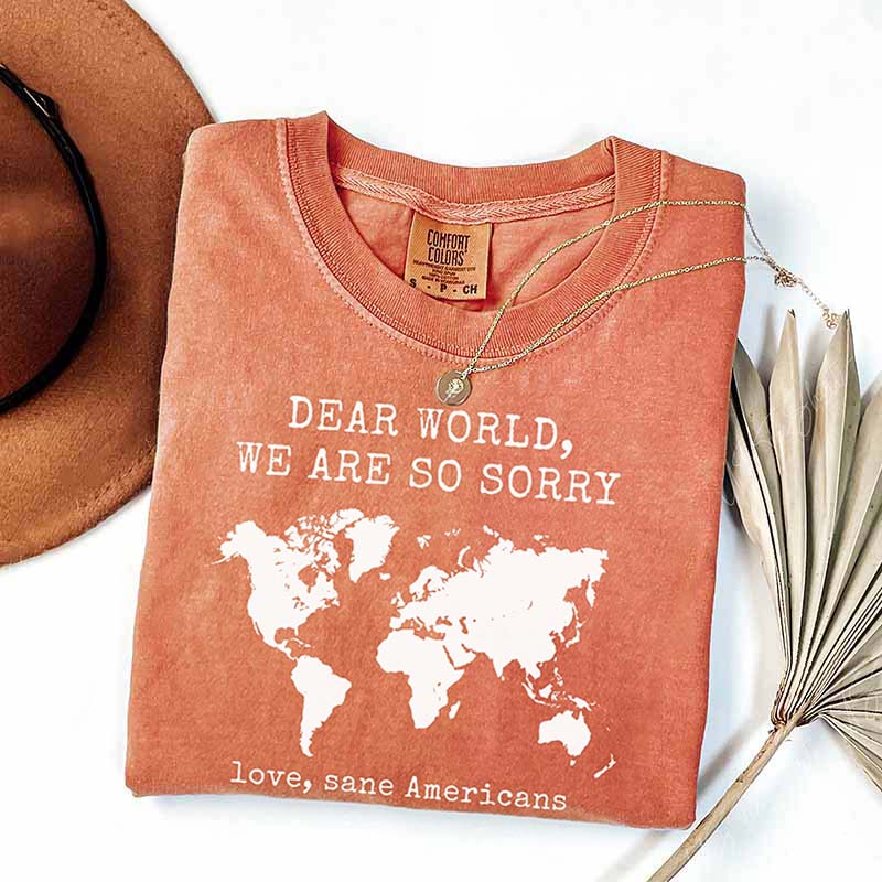 Dear World We Are So Sorry T-Shirt