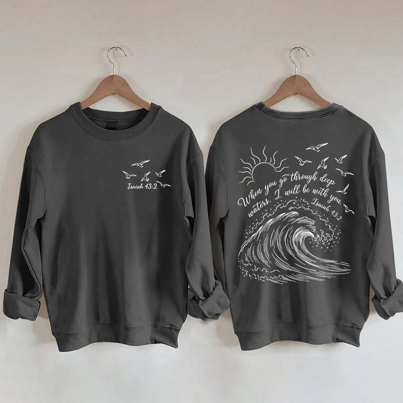 When You Go Through Deep Waters Sweatshirt