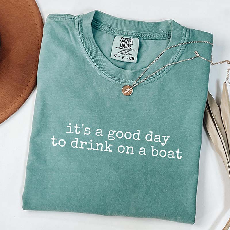 It's a Good Day to Drink on a Boat T-Shirt