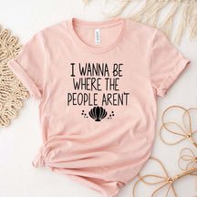 I Wanna Be Where The People Aren't Holiday T-Shirt