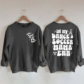 In My Dance Mom Era and Soccer Mom Era Sweatshirt