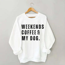 Funny Weekends Coffee and My Dog Sweatshirt